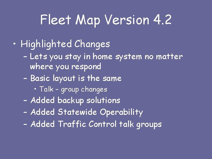 Fleet Map Version 4. 2 • Highlighted Changes – Lets you stay in home