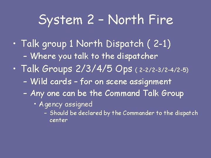 System 2 – North Fire • Talk group 1 North Dispatch ( 2 -1)