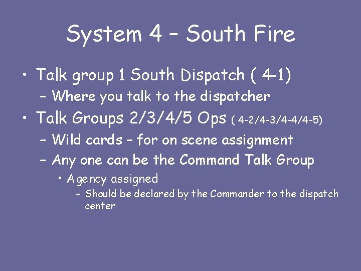 System 4 – South Fire • Talk group 1 South Dispatch ( 4 -1)