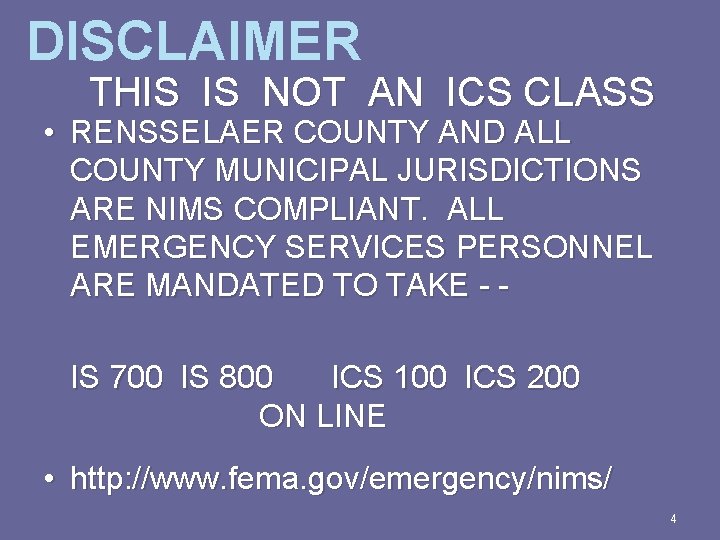 DISCLAIMER THIS IS NOT AN ICS CLASS • RENSSELAER COUNTY AND ALL COUNTY MUNICIPAL