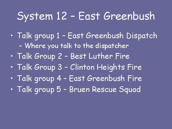 System 12 – East Greenbush • Talk group 1 – East Greenbush Dispatch –
