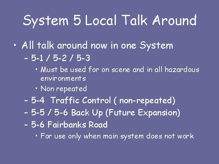 System 5 Local Talk Around • All talk around now in one System –
