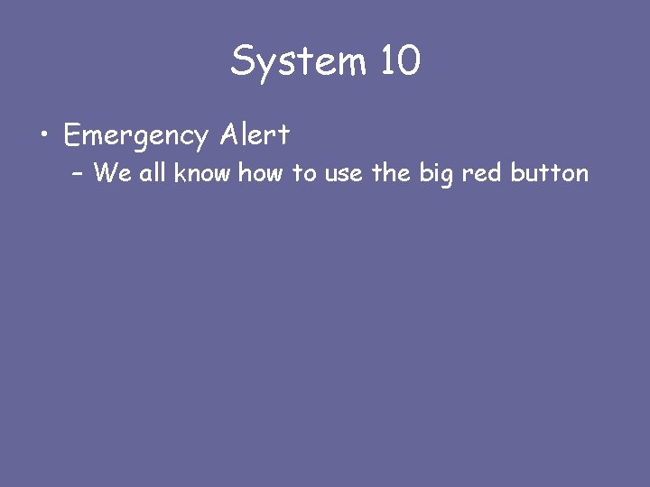 System 10 • Emergency Alert – We all know how to use the big