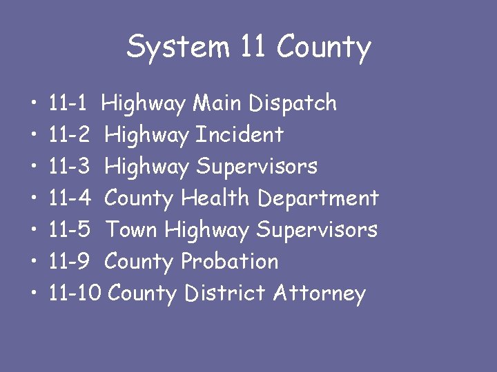 System 11 County • • 11 -1 Highway Main Dispatch 11 -2 Highway Incident