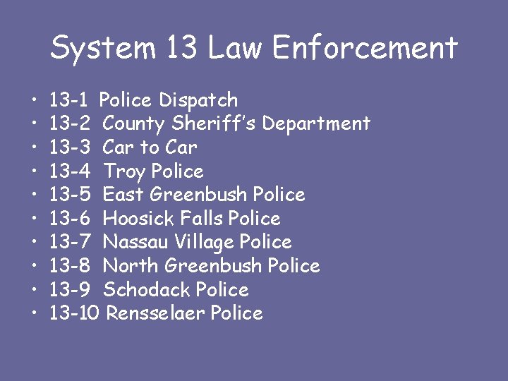 System 13 Law Enforcement • • • 13 -1 Police Dispatch 13 -2 County