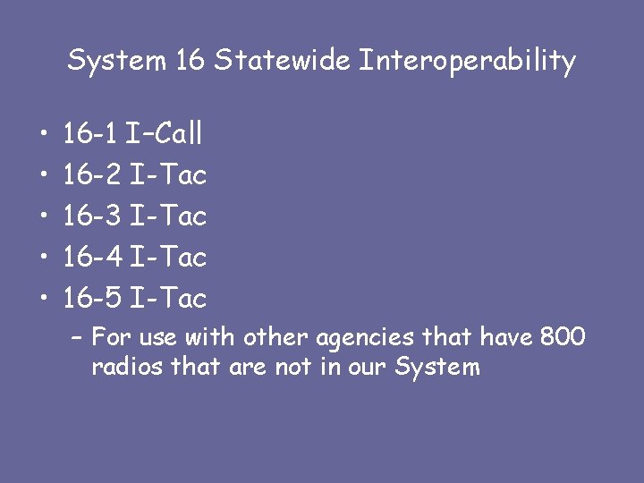 System 16 Statewide Interoperability • • • 16 -1 I–Call 16 -2 I-Tac 16