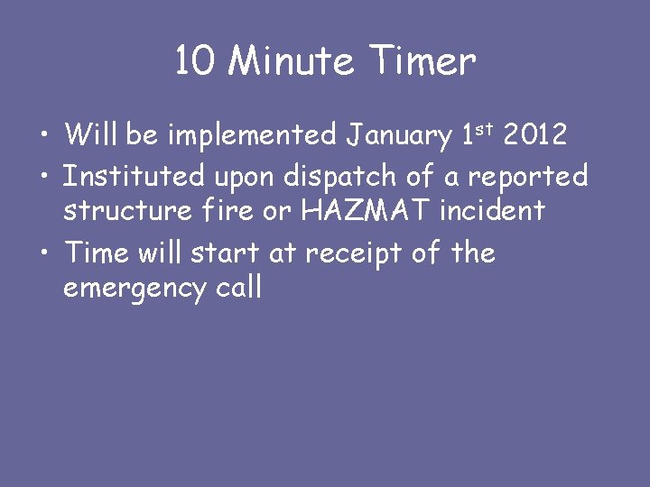 10 Minute Timer • Will be implemented January 1 st 2012 • Instituted upon