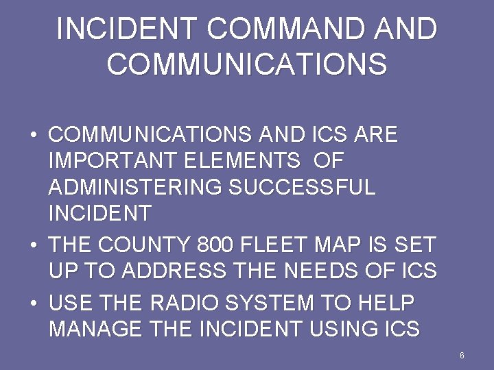 INCIDENT COMMAND COMMUNICATIONS • COMMUNICATIONS AND ICS ARE IMPORTANT ELEMENTS OF ADMINISTERING SUCCESSFUL INCIDENT