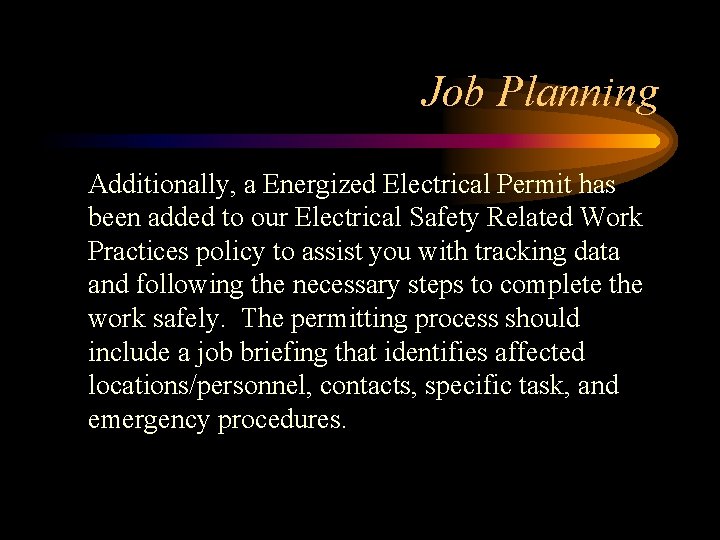 Job Planning Additionally, a Energized Electrical Permit has been added to our Electrical Safety
