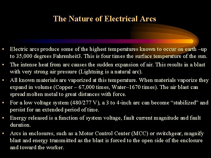 The Nature of Electrical Arcs • Electric arcs produce some of the highest temperatures