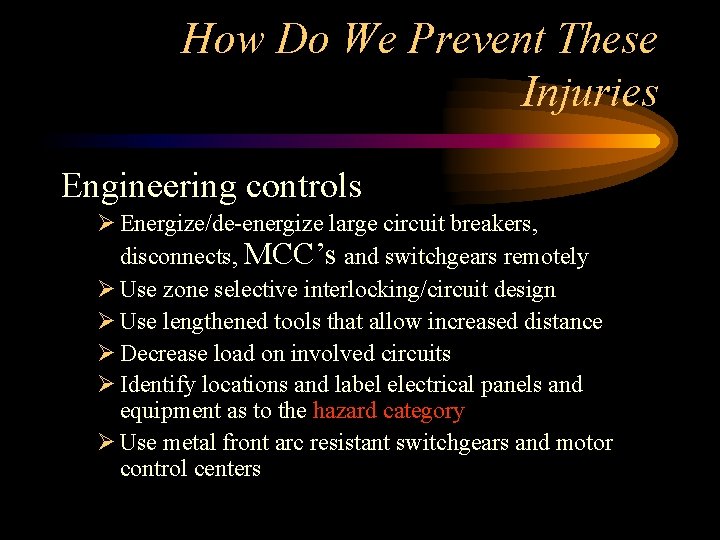 How Do We Prevent These Injuries Engineering controls Ø Energize/de-energize large circuit breakers, disconnects,