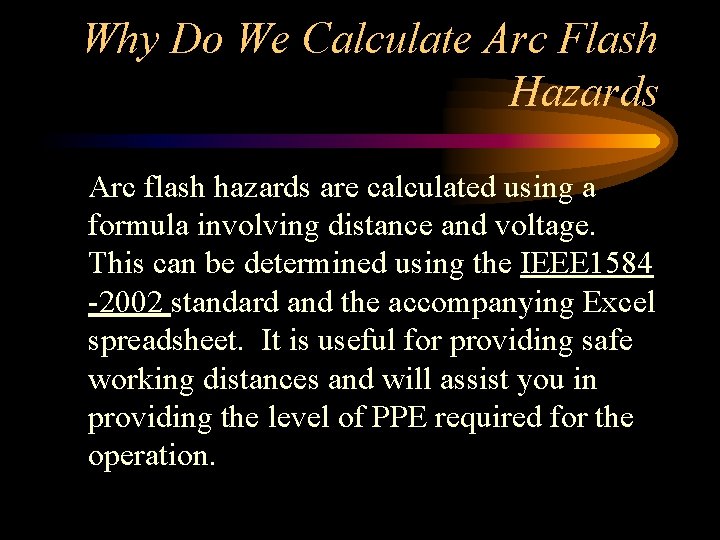 Why Do We Calculate Arc Flash Hazards Arc flash hazards are calculated using a