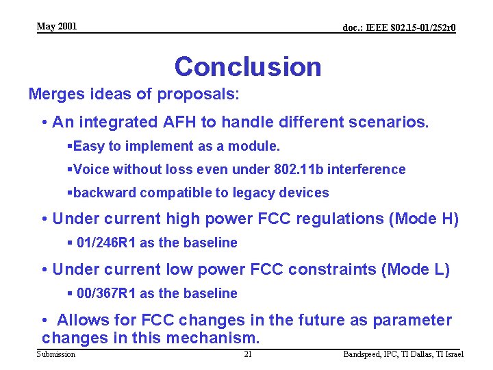 May 2001 doc. : IEEE 802. 15 -01/252 r 0 Conclusion Merges ideas of