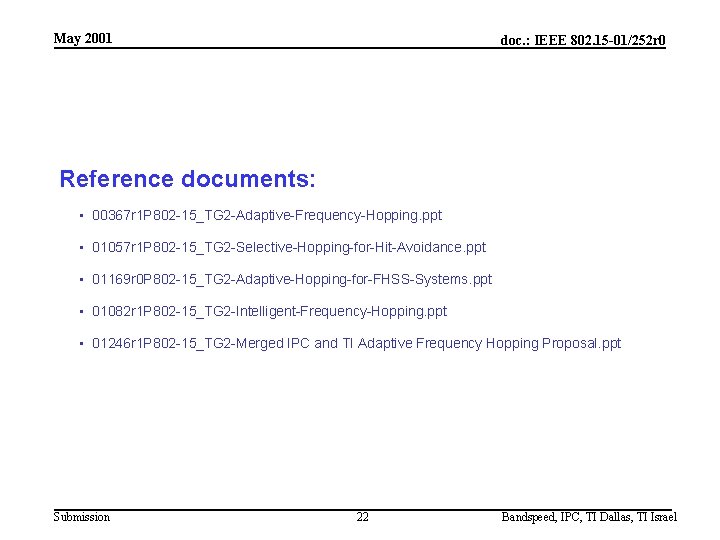 May 2001 doc. : IEEE 802. 15 -01/252 r 0 Reference documents: • 00367
