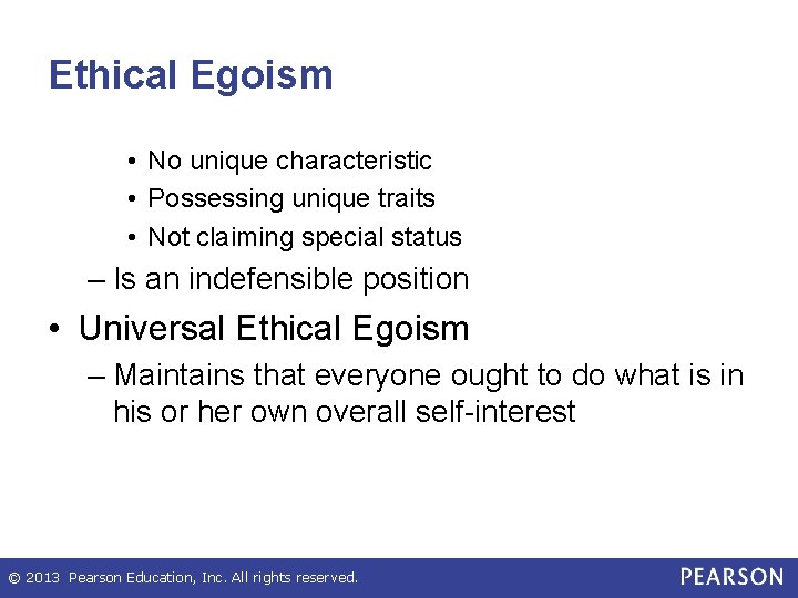 Ethical Egoism • No unique characteristic • Possessing unique traits • Not claiming special