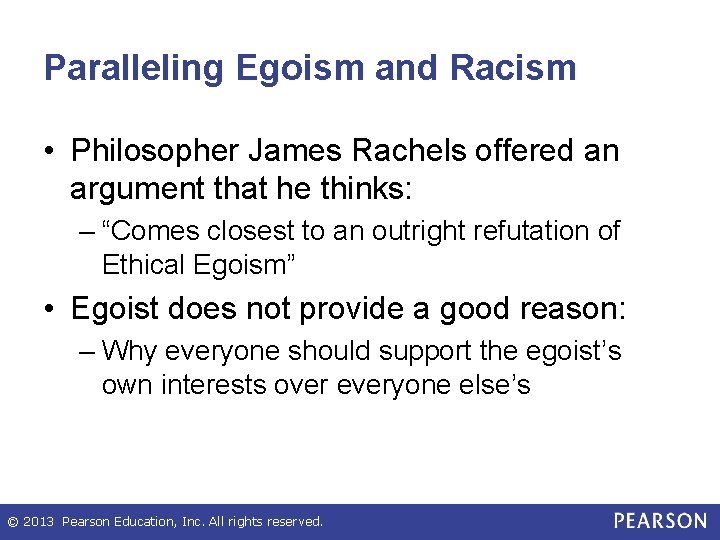 Paralleling Egoism and Racism • Philosopher James Rachels offered an argument that he thinks: