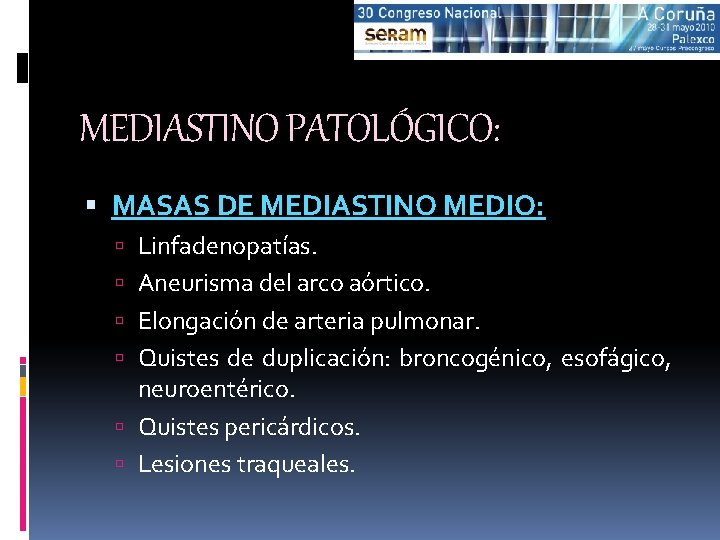 MEDIASTINO PATOLÓGICO: MASAS DE MEDIASTINO MEDIO: Linfadenopatías. Aneurisma del arco aórtico. Elongación de arteria