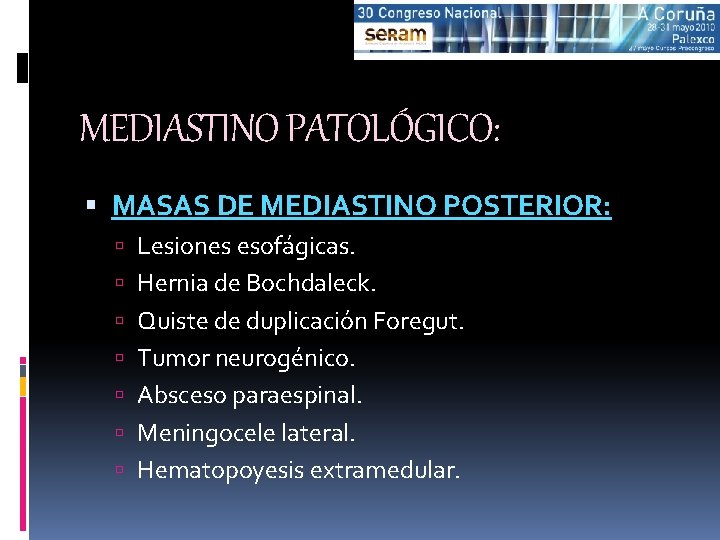 MEDIASTINO PATOLÓGICO: MASAS DE MEDIASTINO POSTERIOR: Lesiones esofágicas. Hernia de Bochdaleck. Quiste de duplicación