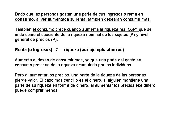 Dado que las personas gastan una parte de sus ingresos o renta en consumo, Dado que las personas gastan una parte de sus ingresos o renta en consumo,