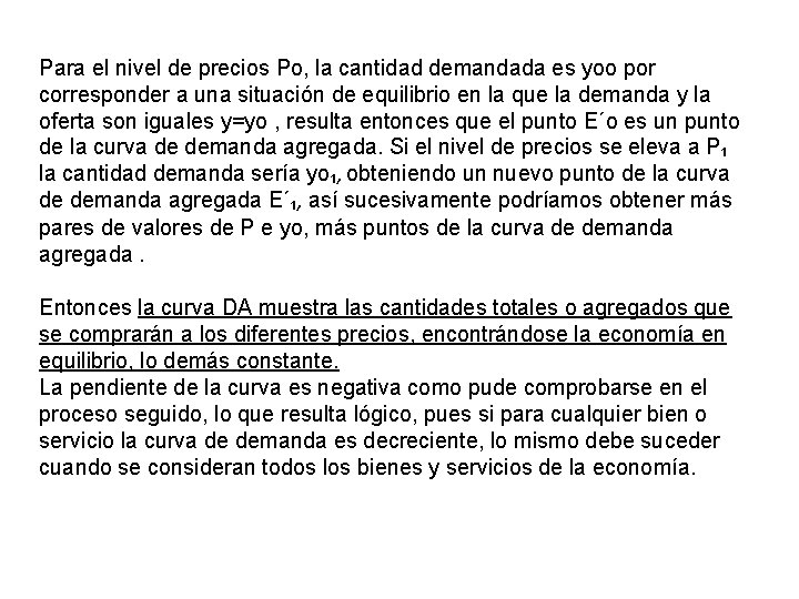 Para el nivel de precios Po, la cantidad demandada es yoo por corresponder a Para el nivel de precios Po, la cantidad demandada es yoo por corresponder a