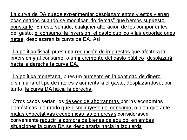 La curva de DA puede experimentar desplazamientos y estos vienen ocasionados cuando se modifican La curva de DA puede experimentar desplazamientos y estos vienen ocasionados cuando se modifican