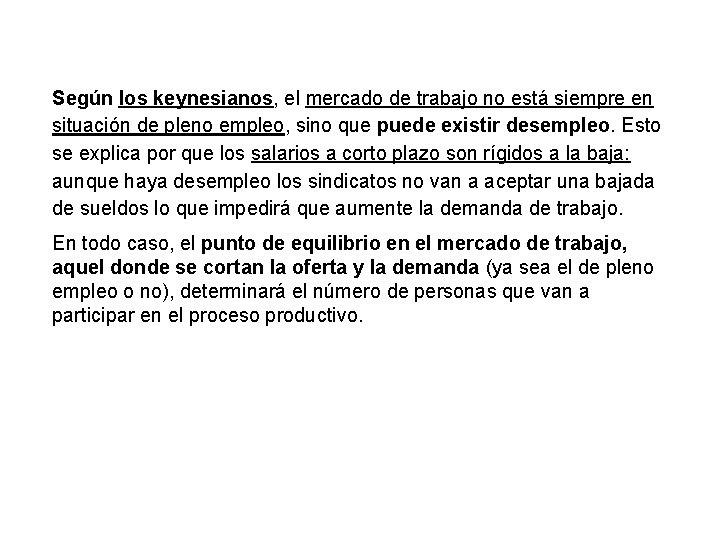 Según los keynesianos, el mercado de trabajo no está siempre en situación de pleno Según los keynesianos, el mercado de trabajo no está siempre en situación de pleno