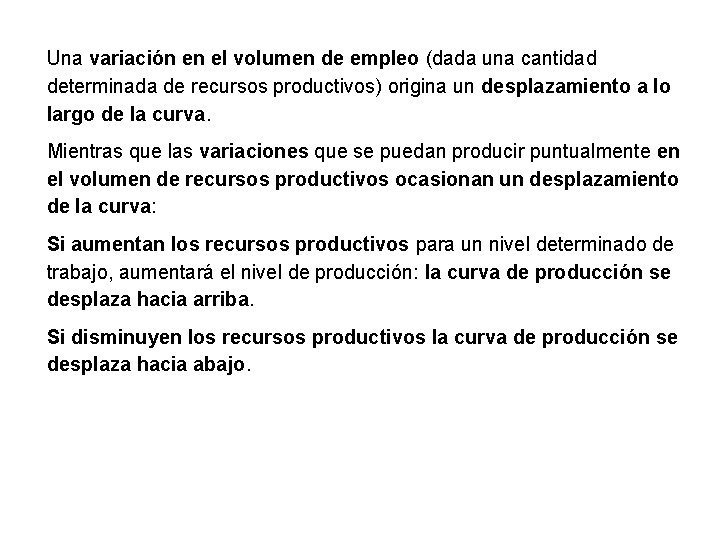 Una variación en el volumen de empleo (dada una cantidad determinada de recursos productivos) Una variación en el volumen de empleo (dada una cantidad determinada de recursos productivos)