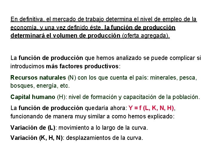 En definitiva, el mercado de trabajo determina el nivel de empleo de la economía, En definitiva, el mercado de trabajo determina el nivel de empleo de la economía,