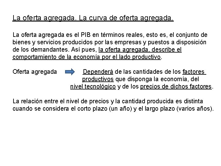 La oferta agregada. La curva de oferta agregada. La oferta agregada es el PIB La oferta agregada. La curva de oferta agregada. La oferta agregada es el PIB