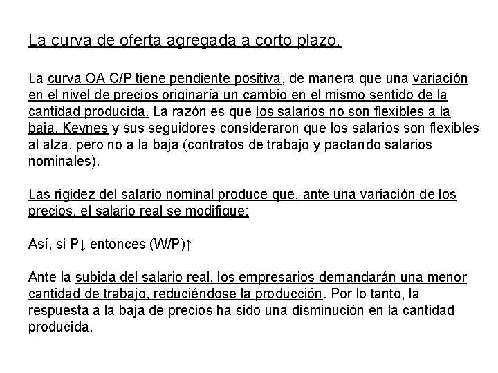 La curva de oferta agregada a corto plazo. La curva OA C/P tiene pendiente La curva de oferta agregada a corto plazo. La curva OA C/P tiene pendiente