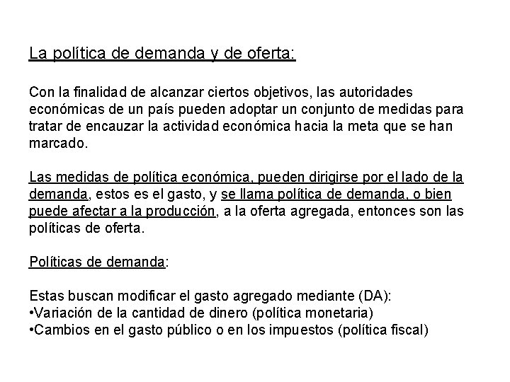 La política de demanda y de oferta: Con la finalidad de alcanzar ciertos objetivos, La política de demanda y de oferta: Con la finalidad de alcanzar ciertos objetivos,