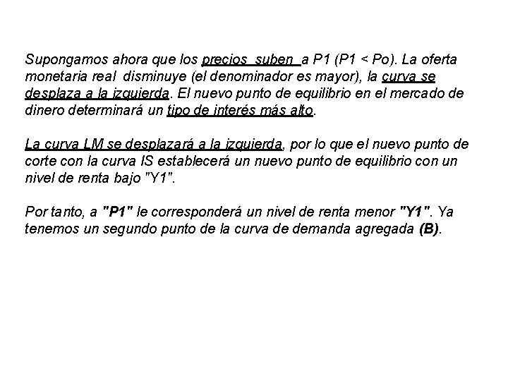 Supongamos ahora que los precios suben a P 1 (P 1 < Po). La Supongamos ahora que los precios suben a P 1 (P 1 < Po). La