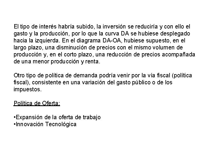 El tipo de interés habría subido, la inversión se reduciría y con ello el El tipo de interés habría subido, la inversión se reduciría y con ello el