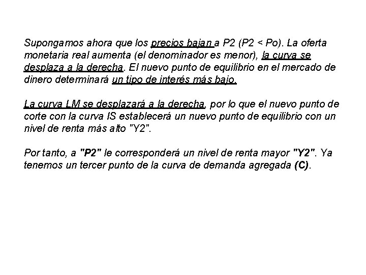 Supongamos ahora que los precios bajan a P 2 (P 2 < Po). La Supongamos ahora que los precios bajan a P 2 (P 2 < Po). La
