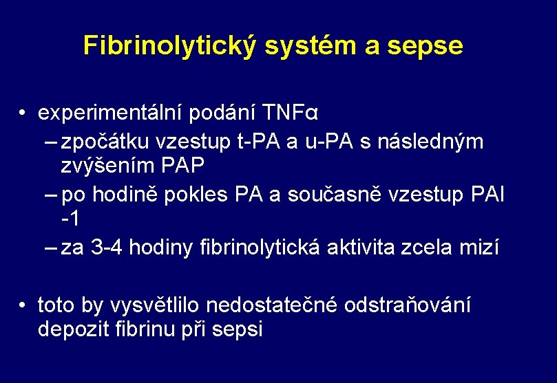 Fibrinolytický systém a sepse • experimentální podání TNFα – zpočátku vzestup t-PA a u-PA