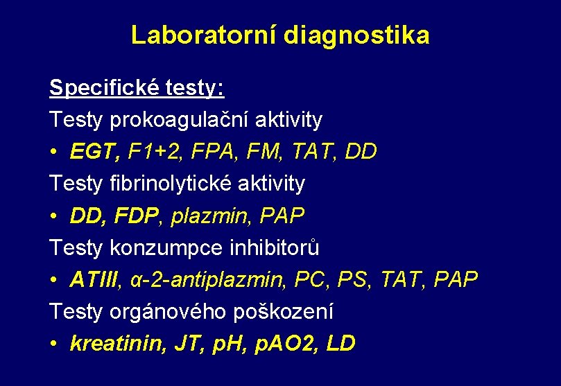 Laboratorní diagnostika Specifické testy: Testy prokoagulační aktivity • EGT, F 1+2, FPA, FM, TAT,