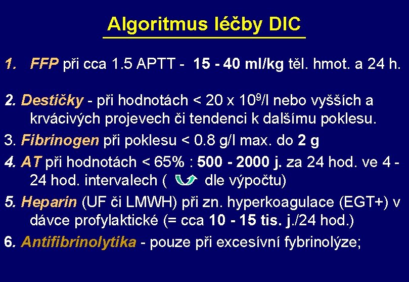 Algoritmus léčby DIC 1. FFP při cca 1. 5 APTT - 15 - 40