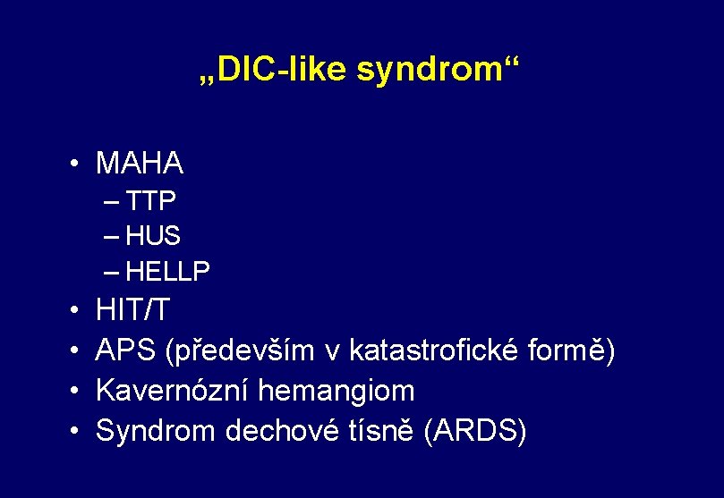 „DIC-like syndrom“ • MAHA – TTP – HUS – HELLP • • HIT/T APS