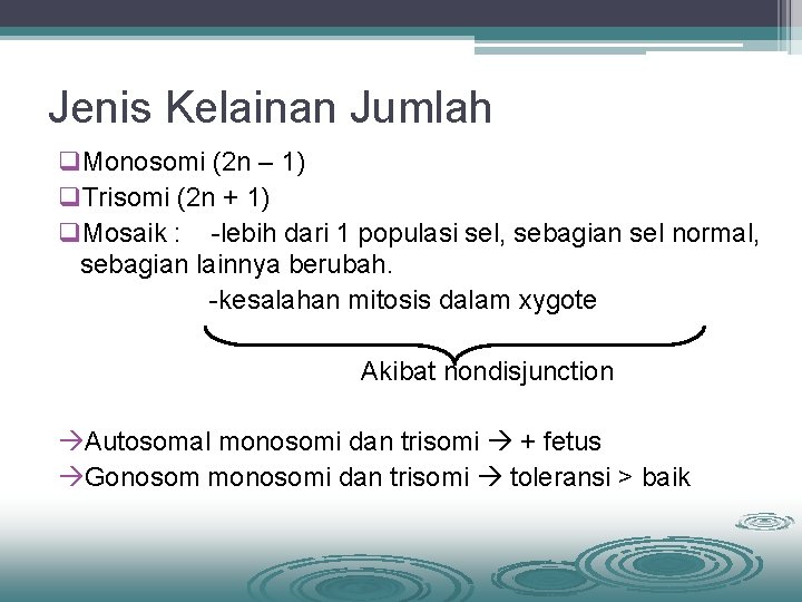 Jenis Kelainan Jumlah q. Monosomi (2 n – 1) q. Trisomi (2 n + Jenis Kelainan Jumlah q. Monosomi (2 n – 1) q. Trisomi (2 n +