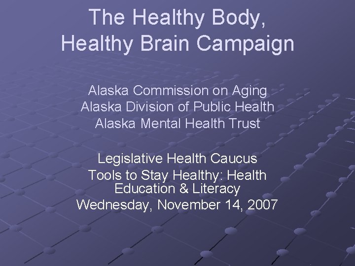 The Healthy Body, Healthy Brain Campaign Alaska Commission on Aging Alaska Division of Public