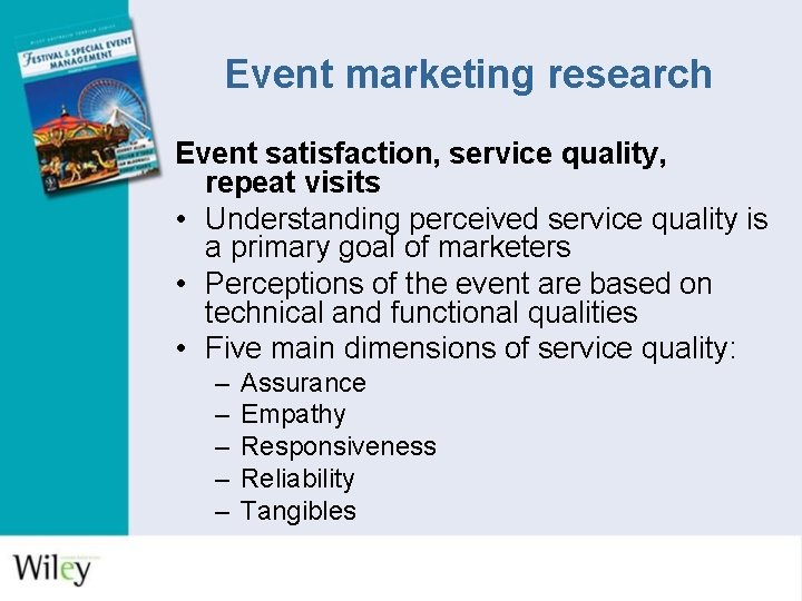 Event marketing research Event satisfaction, service quality, repeat visits • Understanding perceived service quality