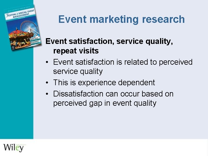 Event marketing research Event satisfaction, service quality, repeat visits • Event satisfaction is related