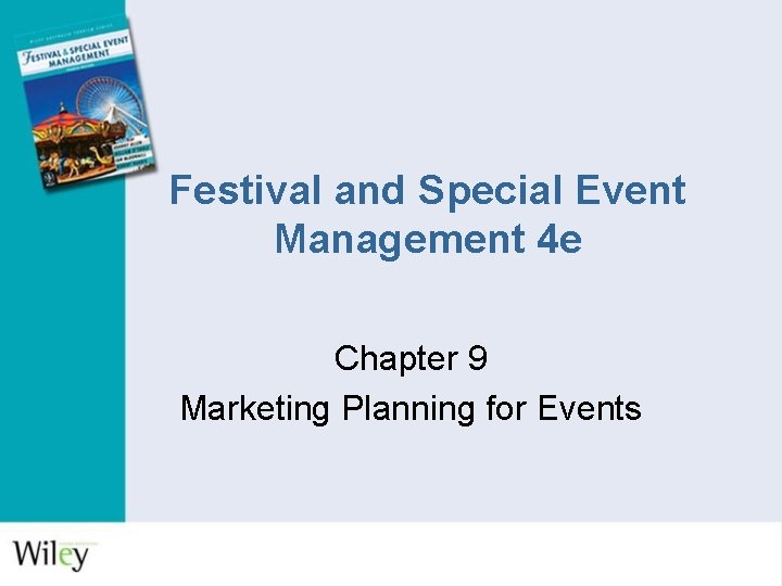 Festival and Special Event Management 4 e Chapter 9 Marketing Planning for Events 