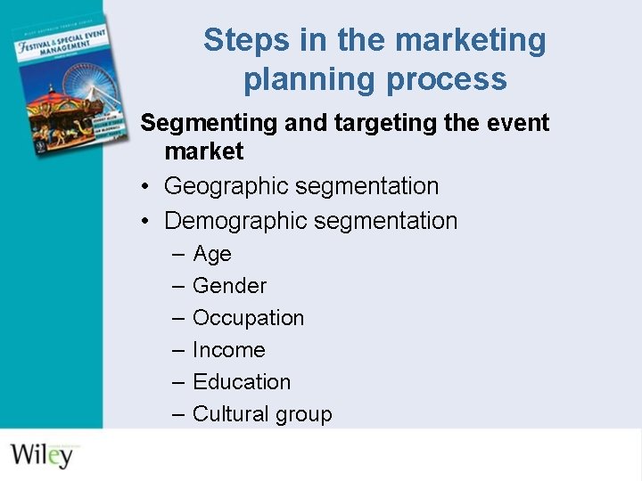 Steps in the marketing planning process Segmenting and targeting the event market • Geographic