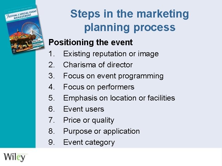 Steps in the marketing planning process Positioning the event 1. 2. 3. 4. 5.