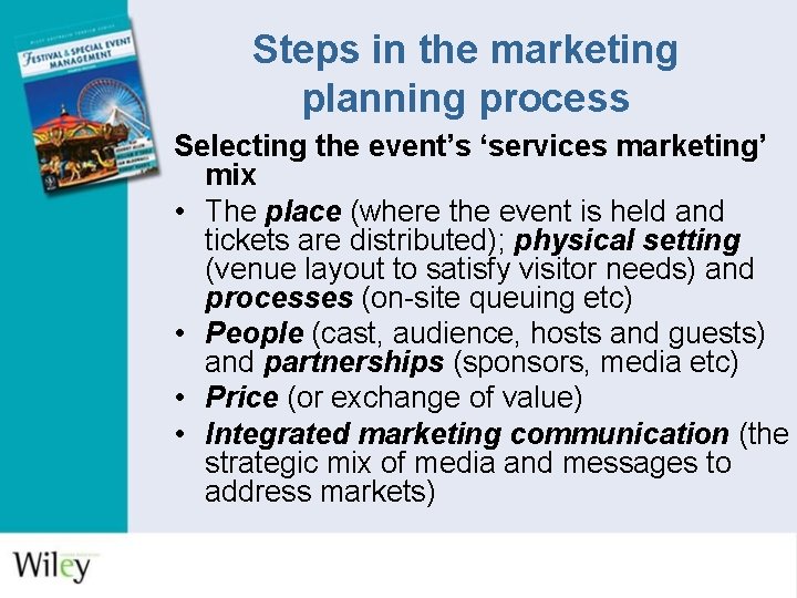 Steps in the marketing planning process Selecting the event’s ‘services marketing’ mix • The