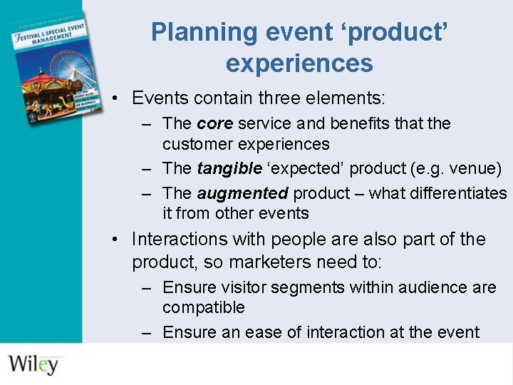 Planning event ‘product’ experiences • Events contain three elements: – The core service and