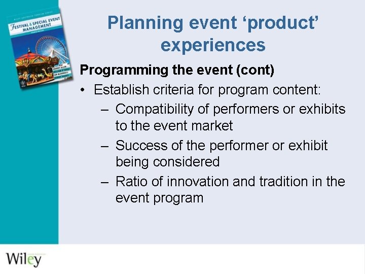 Planning event ‘product’ experiences Programming the event (cont) • Establish criteria for program content: