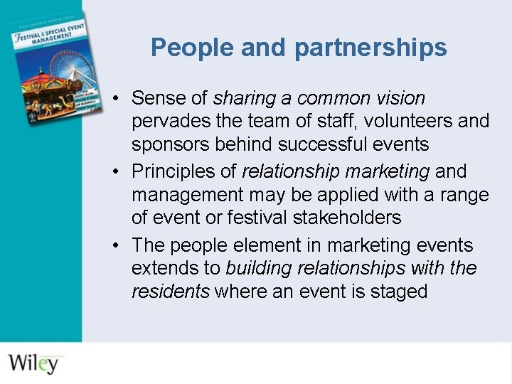 People and partnerships • Sense of sharing a common vision pervades the team of