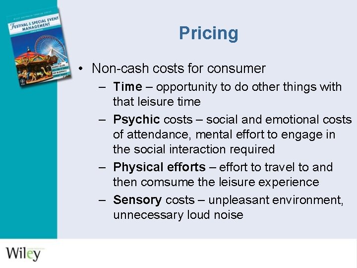 Pricing • Non-cash costs for consumer – Time – opportunity to do other things